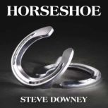 Horseshoe, Steve Downey