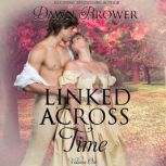 Linked Across Time Volume One, Dawn Brower