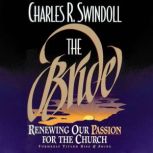 The Bride Renewing Our Passion for the Church, Charles R. Swindoll