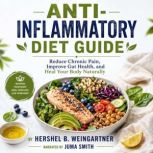 AntiInflammatory Diet Guide, Hershel B. Weingartner