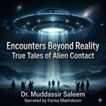 Encounters Beyond Reality True Tales..., Dr. Muddassir Saleem
