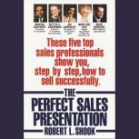 The Perfect Sales Presentation, Robert L. Shook