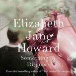 Something in Disguise, Elizabeth Jane Howard