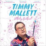 Utterly Brilliant!, Timmy Mallett