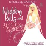 Wedding Bells and Deadly Spells, Danielle Garrett