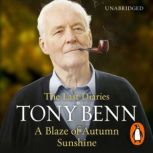 A Blaze of Autumn Sunshine, Tony Benn