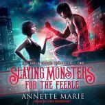 Slaying Monsters for the Feeble, Annette Marie