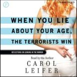 When You Lie about Your Age, the Terr..., Carol Liefer