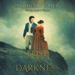 Lost in Darkness, Michelle Griep