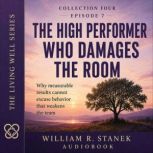 The High Performer Who Damages the Ro..., William R. Stanek