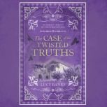 The Case of the Twisted Truths, Lucy Banks