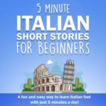 5 Minute Italian Short Stories for Be..., Speak Italian