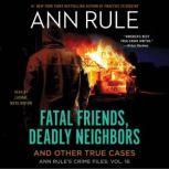 Fatal Friends, Deadly Neighbors, Ann Rule