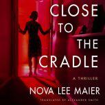 Close to the Cradle, Nova Lee Maier