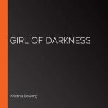 Girl of Darkness, Kristina Dowling
