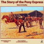 The Story of the Pony Express, Glenn D. Bradley