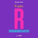 Kiddos R Groundbreakers, George S. Corey