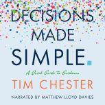 Decisions Made Simple A Quick Guide to Guidance, Time Chester