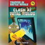 Clash at Fatal Fields An Unofficial Fortnite Adventure Novel, Devin Hunter
