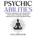 Psychic Abilities Practical Techniqu..., Eva Spencer