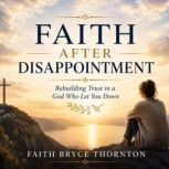 Faith After Disappointment, Faith Bryce Thornton