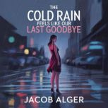 The cold rain feels like our last goo..., Jacob Alger
