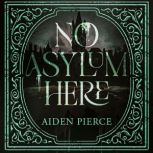 No Asylum Here, Aiden Pierce