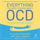 Everything You Need to Know About OCD..., Dr. Lynne M. Drummond