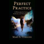 Perfect Practice, Mary S. Corning