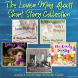 The Louisa May Alcott Short Story Col..., Louisa May Alcott