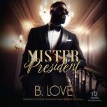 Mister President, B. Love