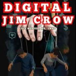 Digital Jim Crow, Luis Merced