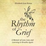 The Rhythm of Grief, Elizabeth Jean Braun