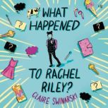 What Happened to Rachel Riley?, Claire Swinarski