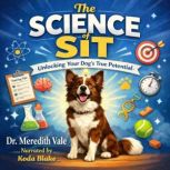 The Science of Sit, Dr. Meredith Vale