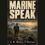 Marine Speak Collected Stories and R..., J. R. Henry TOstian