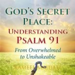 Gods Secret Place Understanding Psa..., Kameel Majdali