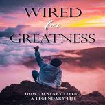 Wired For Greatness, Luke. G. Dahl