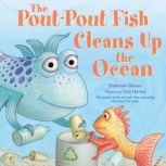 The PoutPout Fish Cleans Up the Ocea..., Deborah Diesen