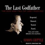 The Last Godfather The Rise and Fall of Joey Massino, Simon Crittle