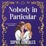 Nobody in Particular, Sophie Gonzales