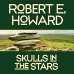 Skulls in the Stars, Robert E. Howard