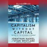 Capitalism Without Capital The Rise of the Intangible Economy, Jonathan Haskel