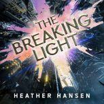 The Breaking Light, Heather Hansen