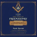 The Path of Freemasonry The Craft as a Spiritual Practice, Mark Stavish