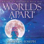 Worlds Apart, Robert J. Joseph