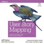 User Story Mapping Discover the Whol..., Jeff Patton