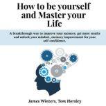 How to be yourself and Master your Li..., James Winters