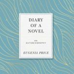 Diary of a Novel, Eugenia Price