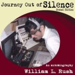 Journey Out of Silence, William L Rush